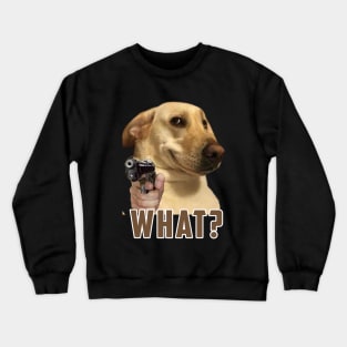 what dog Meme: Funny newest sarcastic dog meme for dogs lover Crewneck Sweatshirt